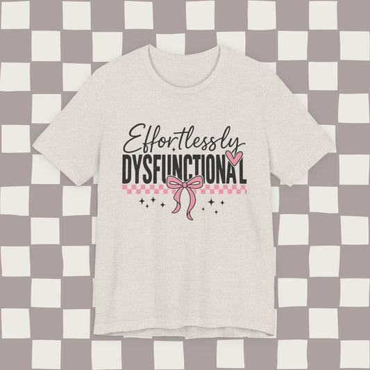 effortlessly dysfunctional