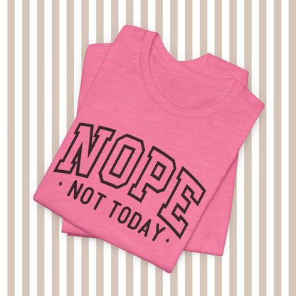 Nope. Not. Today. Tee. ⚡