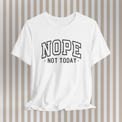 Nope. Not. Today. Tee. ⚡