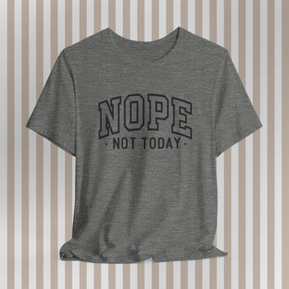 Nope. Not. Today. Tee. ⚡