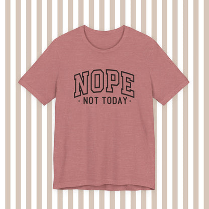 Nope. Not. Today. Tee. ⚡
