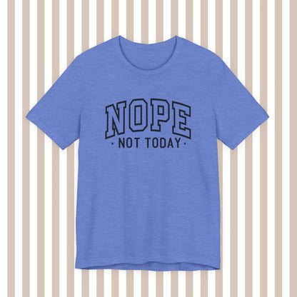 Nope. Not. Today. Tee. ⚡