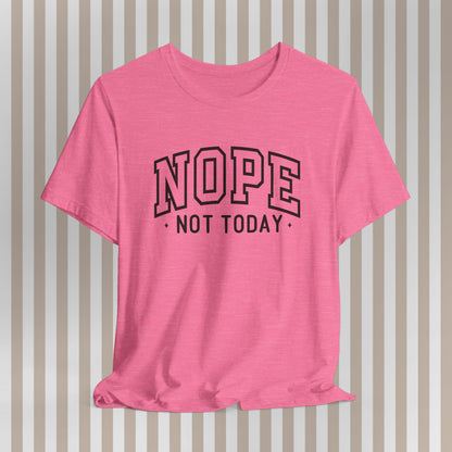 Nope. Not. Today. Tee. ⚡