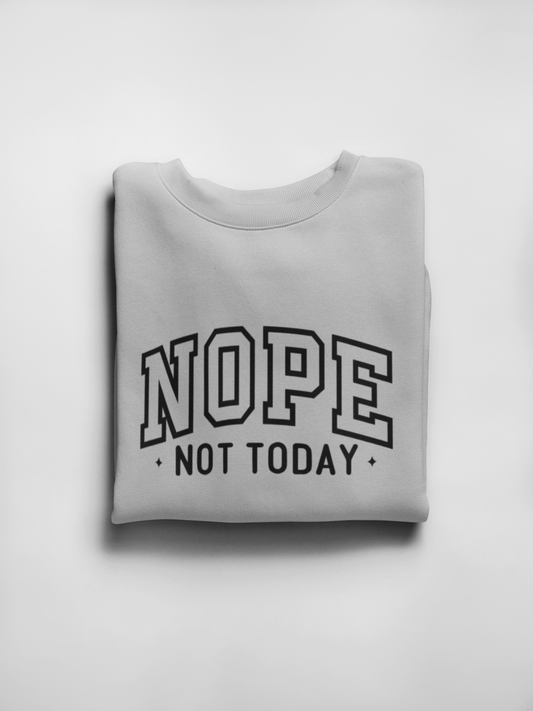 nope, not today. sweatshirt ⚡