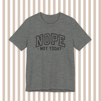 Nope. Not. Today. Tee. ⚡