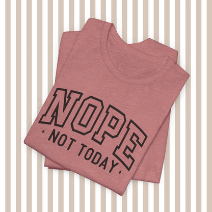 Nope. Not. Today. Tee. ⚡