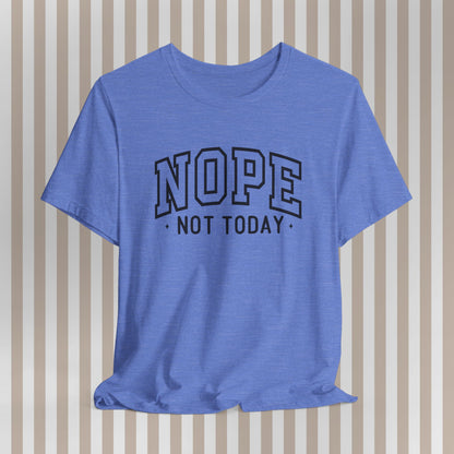 Nope. Not. Today. Tee. ⚡